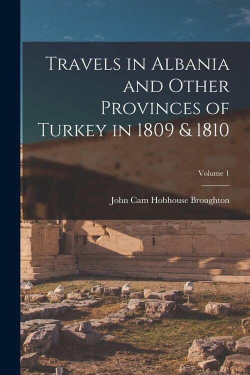 Travels in Albania and Other Provinces of Turkey in 1809 & 1810; Volume 1 (Paperback)
