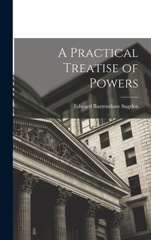 A Practical Treatise of Powers (Hardcover)