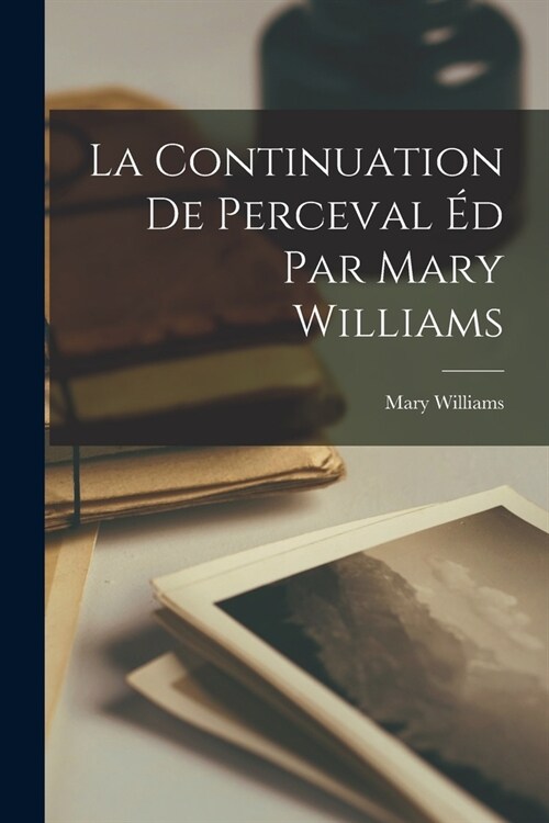 La Continuation de Perceval ? Par Mary Williams (Paperback)