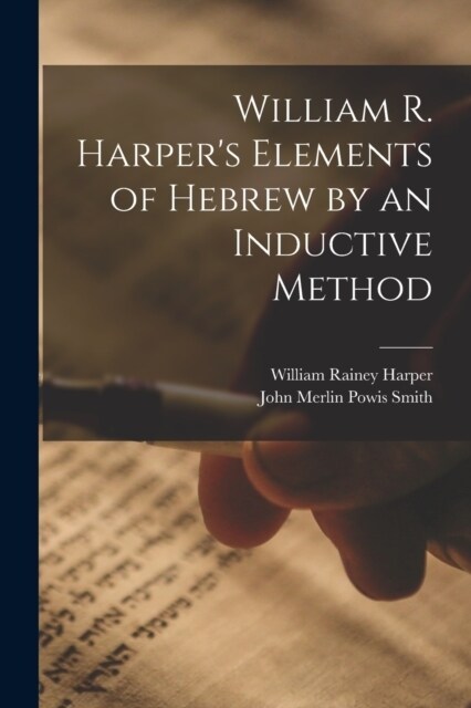 William R. Harpers Elements of Hebrew by an Inductive Method (Paperback)
