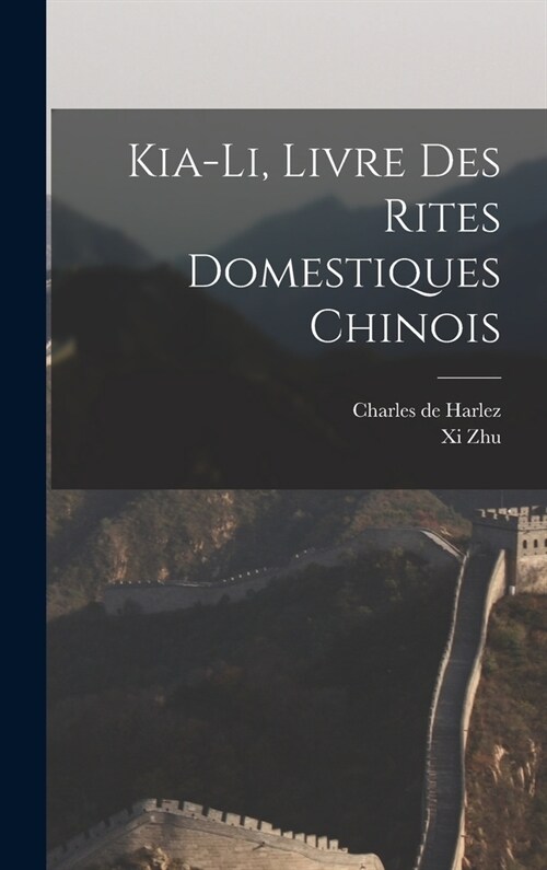 Kia-Li, Livre Des Rites Domestiques Chinois (Hardcover)