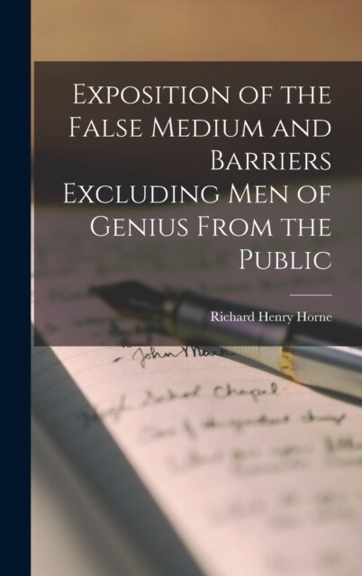 Exposition of the False Medium and Barriers Excluding Men of Genius From the Public (Hardcover)