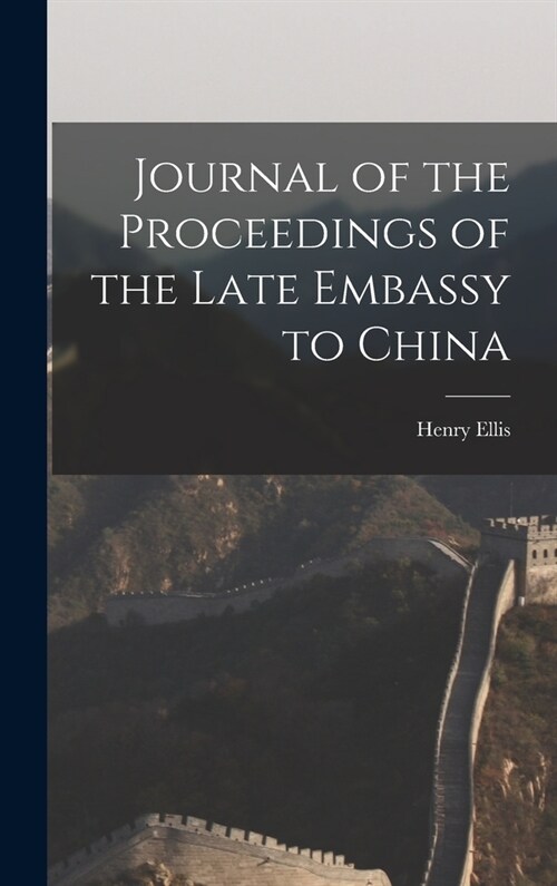 Journal of the Proceedings of the Late Embassy to China (Hardcover)