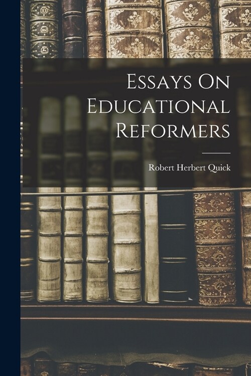 Essays On Educational Reformers (Paperback)