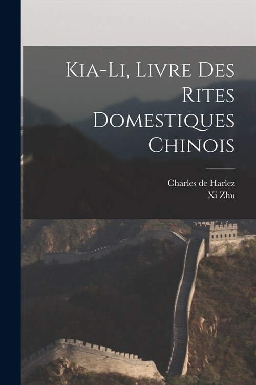 Kia-Li, Livre Des Rites Domestiques Chinois (Paperback)