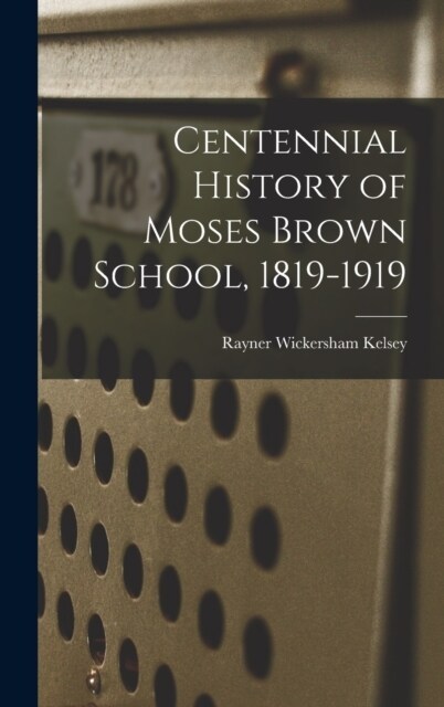Centennial History of Moses Brown School, 1819-1919 (Hardcover)