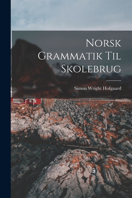 Norsk Grammatik Til Skolebrug (Paperback)