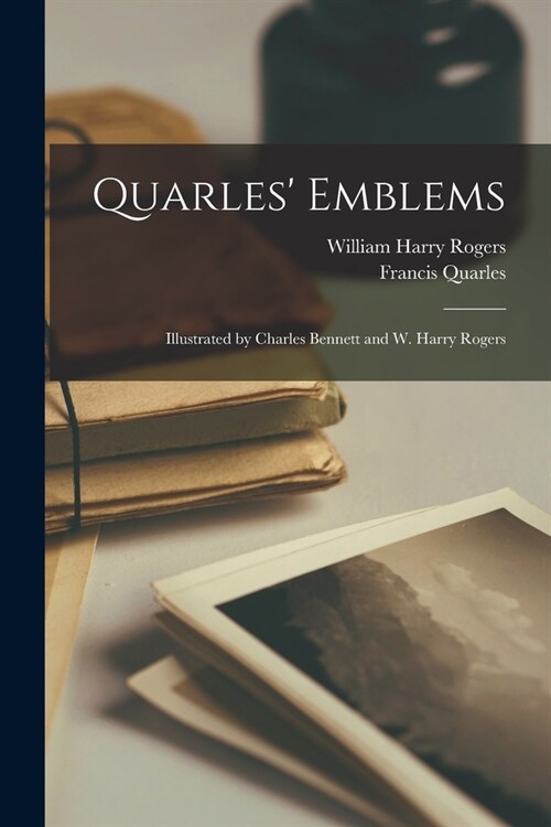 Quarles Emblems: Illustrated by Charles Bennett and W. Harry Rogers (Paperback)