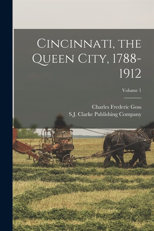 Cincinnati, the Queen City, 1788-1912; Volume 1 (Paperback)