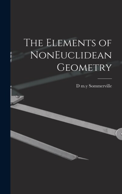 The Elements of NonEuclidean Geometry (Hardcover)