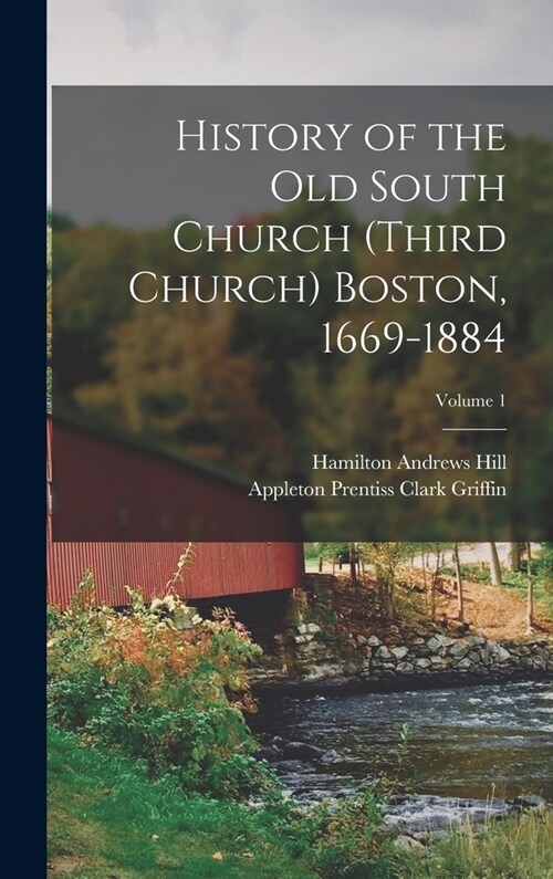 History of the Old South Church (Third Church) Boston, 1669-1884; Volume 1 (Hardcover)