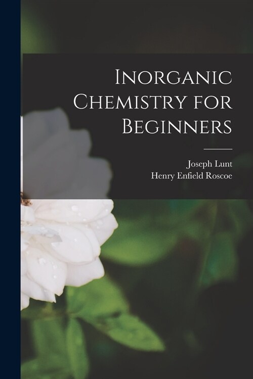 Inorganic Chemistry for Beginners (Paperback)