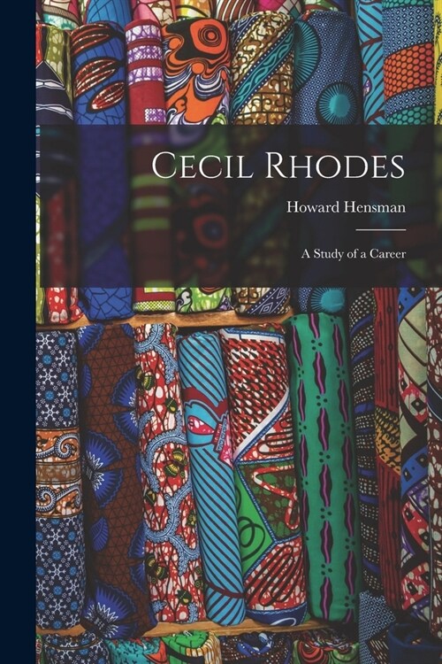 Cecil Rhodes: A Study of a Career (Paperback)