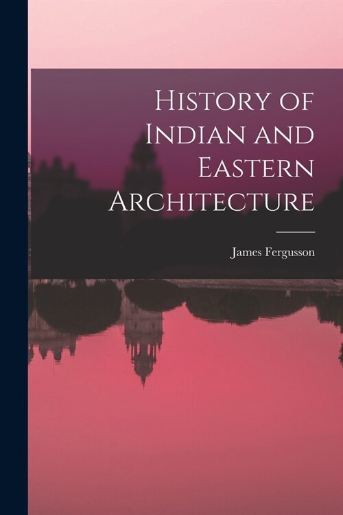 History of Indian and Eastern Architecture (Paperback)
