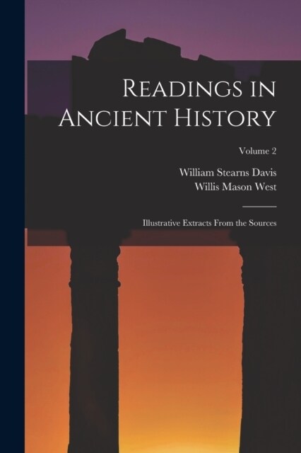 Readings in Ancient History: Illustrative Extracts From the Sources; Volume 2 (Paperback)