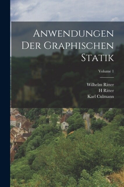 Anwendungen Der Graphischen Statik; Volume 1 (Paperback)