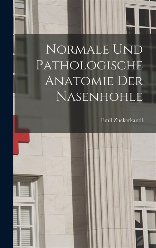 Normale Und Pathologische Anatomie Der Nasenhohle (Hardcover)