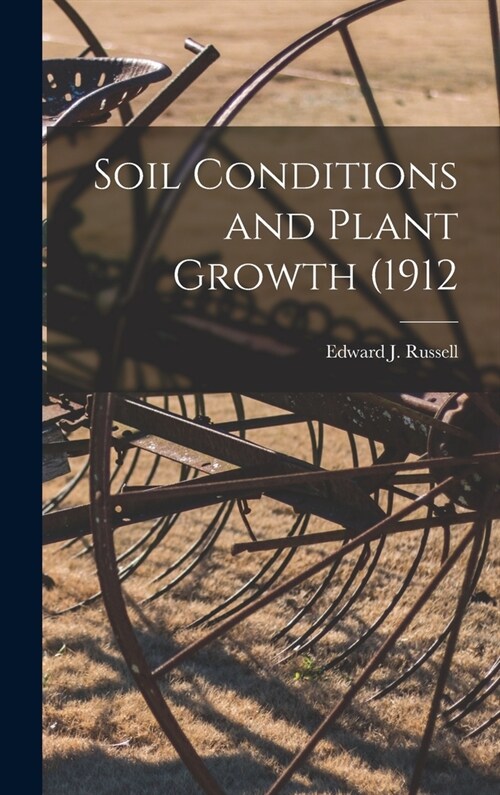 Soil Conditions and Plant Growth (1912 (Hardcover)