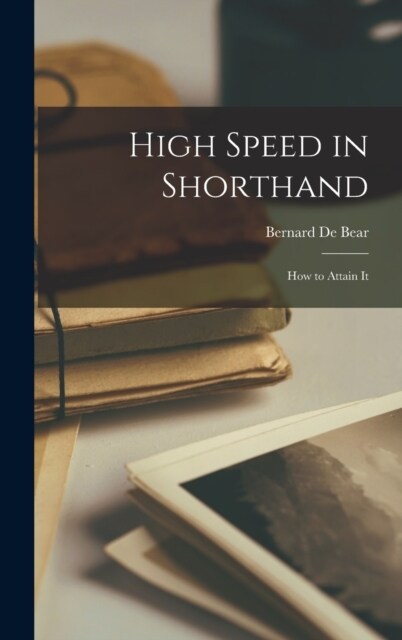High Speed in Shorthand; how to Attain It (Hardcover)