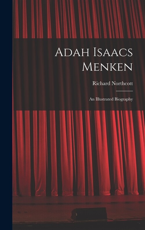 Adah Isaacs Menken; an Illustrated Biography (Hardcover)