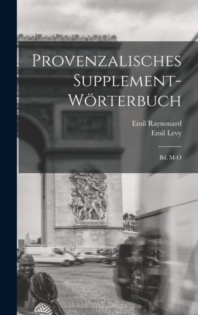 Provenzalisches Supplement-W?terbuch: Bd. M-O (Hardcover)