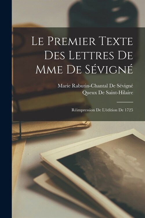 Le Premier Texte Des Lettres De Mme De S?ign? R?mpression De L?ition De 1725 (Paperback)