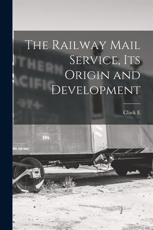 The Railway Mail Service, its Origin and Development (Paperback)