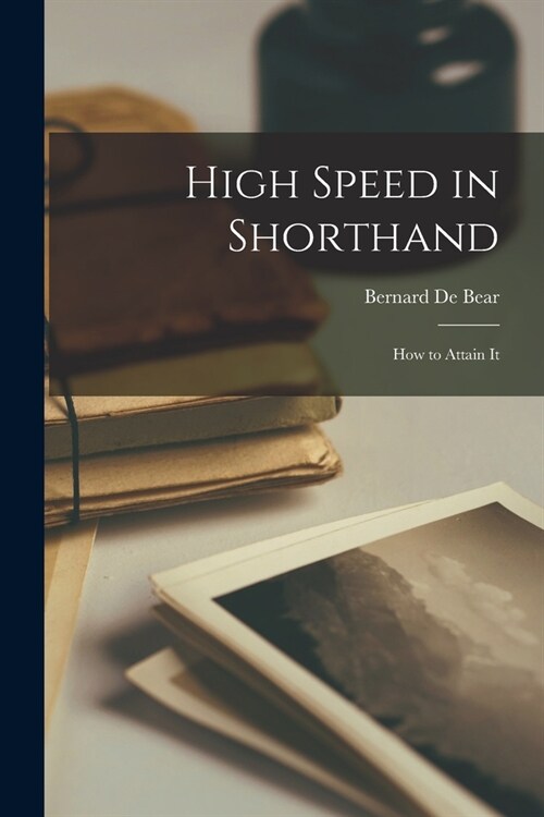 High Speed in Shorthand; how to Attain It (Paperback)