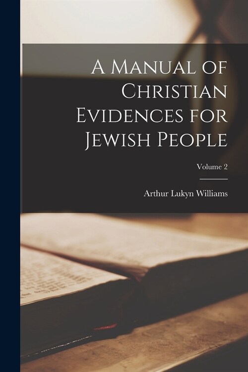 A Manual of Christian Evidences for Jewish People; Volume 2 (Paperback)