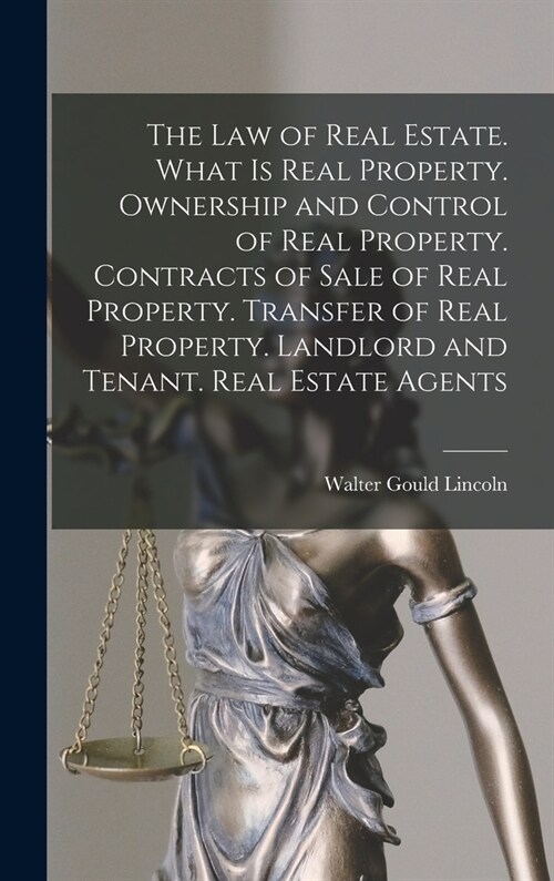 The law of Real Estate. What is Real Property. Ownership and Control of Real Property. Contracts of Sale of Real Property. Transfer of Real Property. (Hardcover)