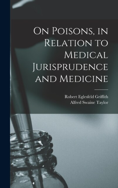 On Poisons, in Relation to Medical Jurisprudence and Medicine (Hardcover)