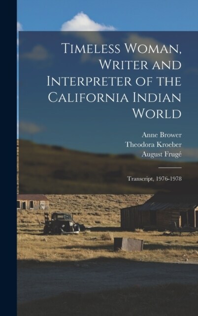 Timeless Woman, Writer and Interpreter of the California Indian World: Transcript, 1976-1978 (Hardcover)