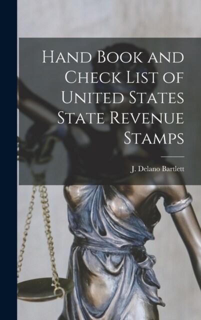 Hand Book and Check List of United States State Revenue Stamps (Hardcover)