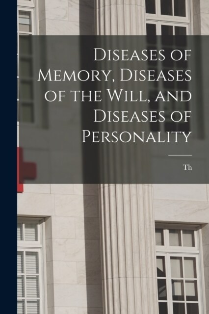 Diseases of Memory, Diseases of the Will, and Diseases of Personality (Paperback)