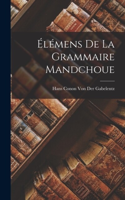 ??ens De La Grammaire Mandchoue (Hardcover)