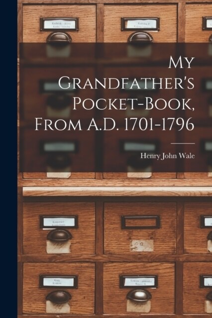 My Grandfathers Pocket-Book, From A.D. 1701-1796 (Paperback)