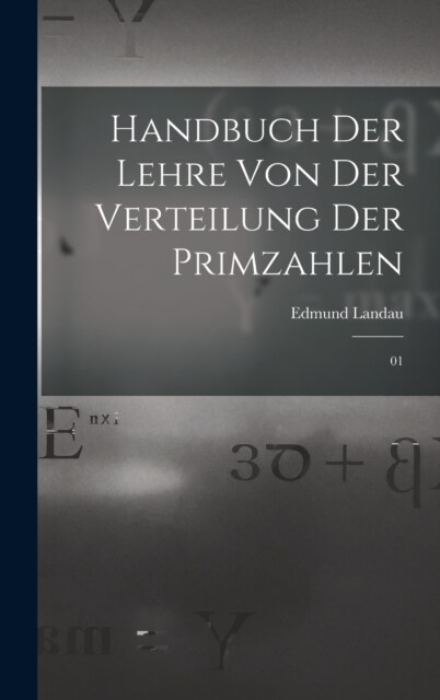 Handbuch der Lehre von der Verteilung der Primzahlen: 01 (Hardcover)