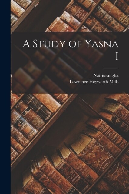 A Study of Yasna I (Paperback)