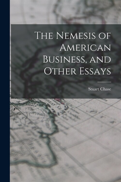 The Nemesis of American Business, and Other Essays (Paperback)
