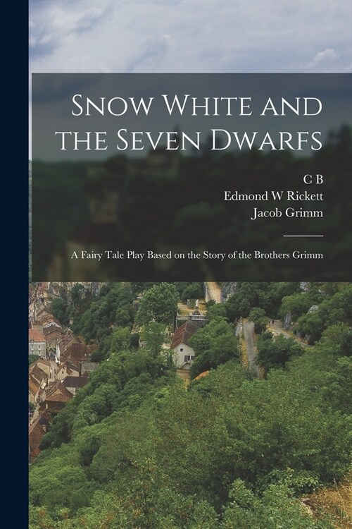Snow White and the Seven Dwarfs: A Fairy Tale Play Based on the Story of the Brothers Grimm (Paperback)