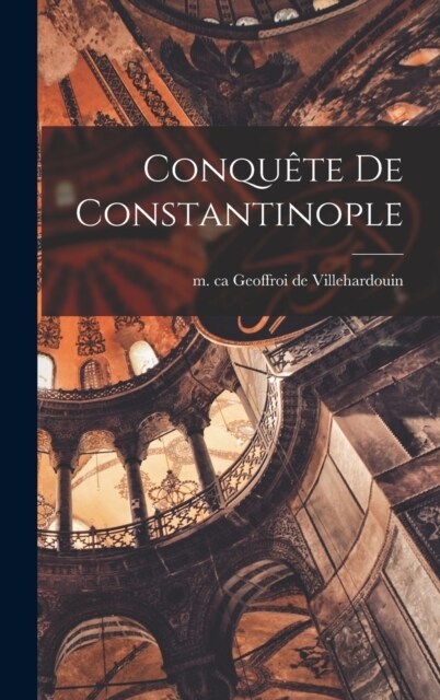 Conqu?e de Constantinople (Hardcover)