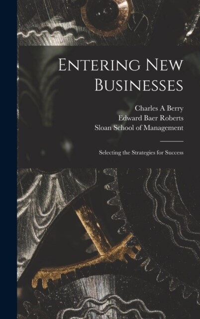 Entering new Businesses: Selecting the Strategies for Success (Hardcover)