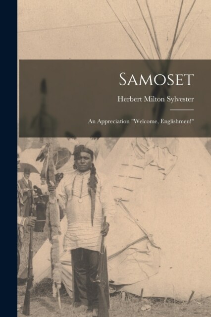 Samoset; an Appreciation Welcome, Englishmen! (Paperback)