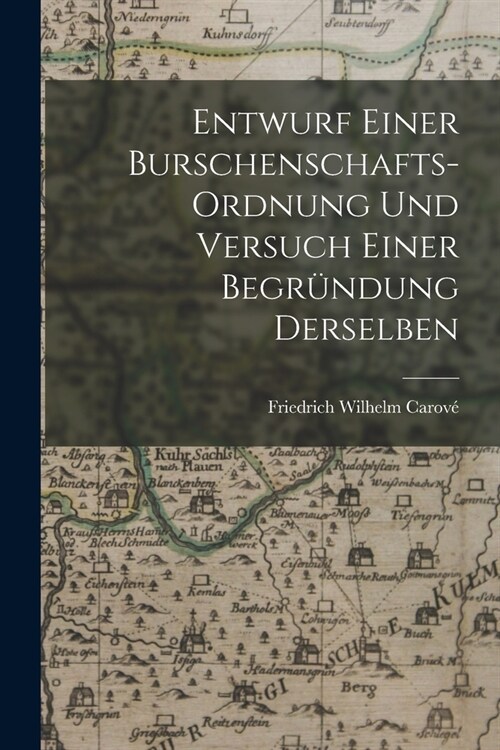 Entwurf einer Burschenschafts-Ordnung und Versuch einer Begr?dung Derselben (Paperback)