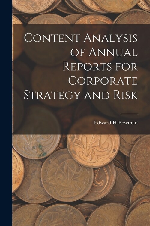 Content Analysis of Annual Reports for Corporate Strategy and Risk (Paperback)