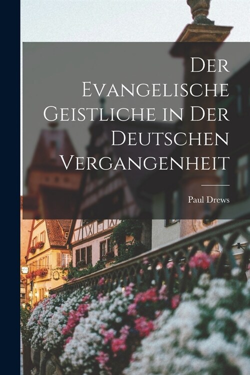Der evangelische Geistliche in der deutschen Vergangenheit (Paperback)