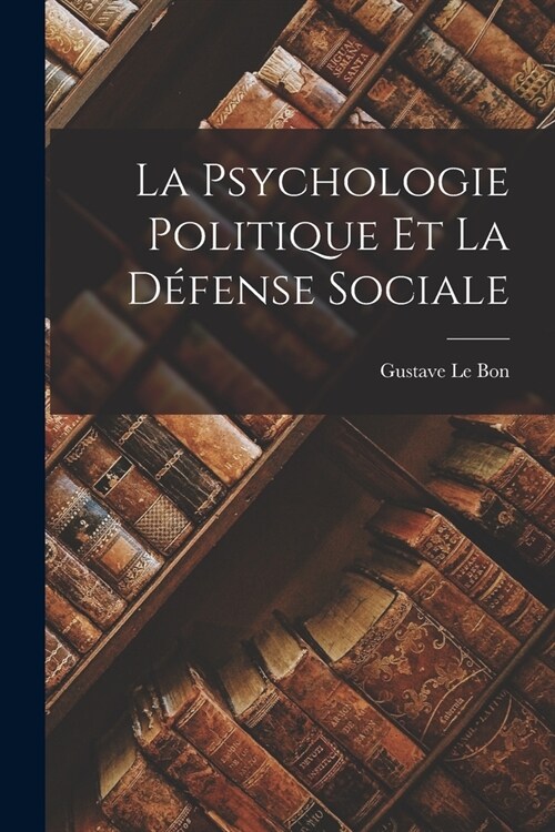 La psychologie politique et la d?ense sociale (Paperback)