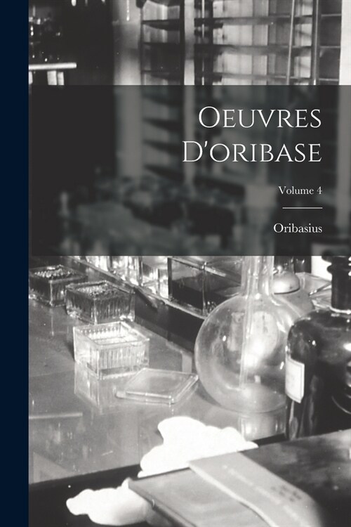 Oeuvres Doribase; Volume 4 (Paperback)