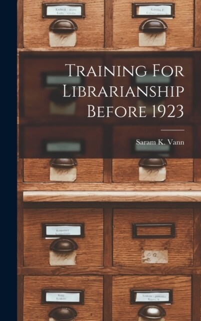 Training For Librarianship Before 1923 (Hardcover)