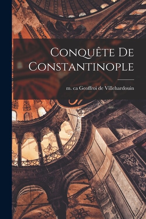 Conqu?e de Constantinople (Paperback)